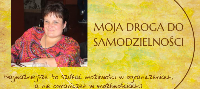 Agnieszka Sobecka osoba z niepełnosprawnością opowiada o samodzielności